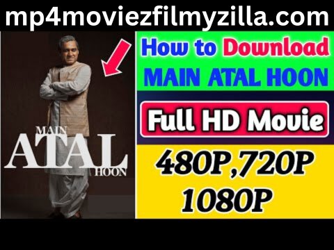 Main Atal Hoon Download FilmyZilla mp4moviez